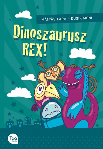 Mtys Lara - Dinoszaurusz REX!