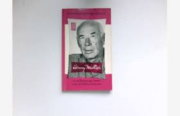 Walter Schmiele - Henry Miller: Mit Selbstzeugnissen und Bilddokumenten