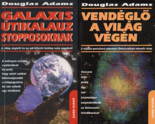 Douglas Adams - Galaxis �tikalauz stopposoknak - A vil�g leghosszabb tril�gi�ja �t r�szben  1-2.: Galaxis �tikalauz stopposoknak + Vend�gl� a vil�g v�g�n