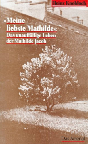 Heinz Knobloch - Meine liebste Mathilde- Das unauffällige Leben der Mathilde Jacob