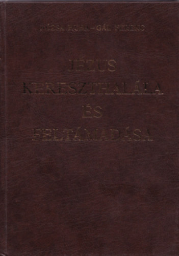 R�zsa Huba -G�l Ferenc - J�zus kereszthal�la �s felt�mad�sa