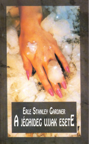 Erley Stanley Gardner - A j�ghideg ujjak esete