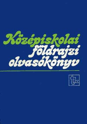 Rugli Ilona (szerk.) - Kzpiskolai fldrajzi olvasknyv