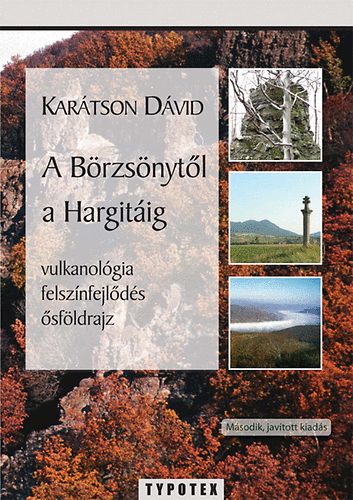 Karátson Dávid - A Börzsönytől a Hargitáig - Vulkanológia, felszínfejlődés, ősföldrajz