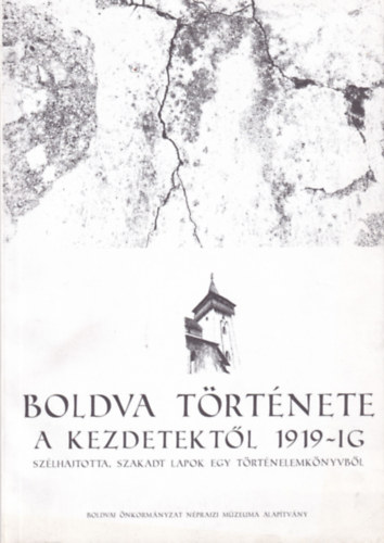 Kabdebon János (szerk.), Töltéssy Zoltán (szerk.) - Boldva története a kezdetektől 1919-ig - szélhajtotta, szakadt lapok egy történelemkönyvből
