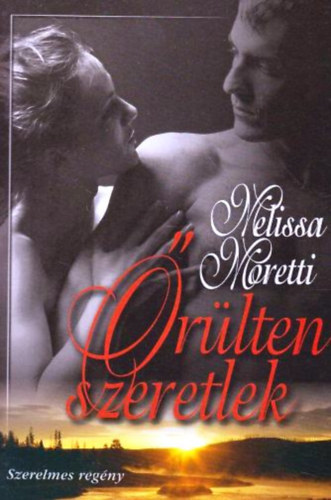 Melissa Moretti - Őrülten szeretlek