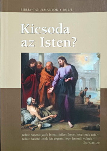 Vank Zsuzsa (szerk) - Kicsoda az Isten? 1. rsz (Biblia-tanulmnyok 2012/1)
