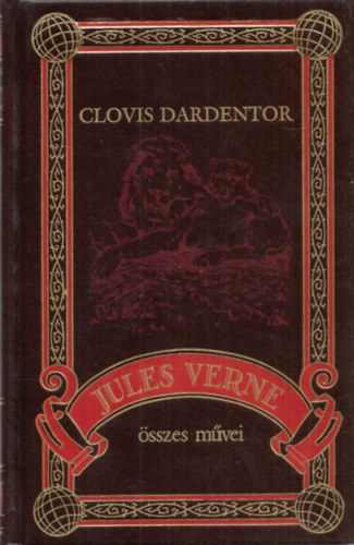 Verne Gyula, Jules Verne - Clovis Dardentor (Jules Verne sszes mvei 45.)
