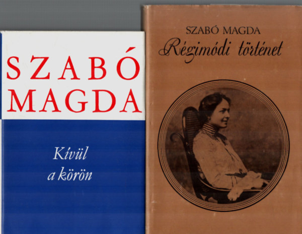 Magda Szab�, Szab� Magda - 2 db Szab� Magda k�tet egy�tt: R�gim�di t�rt�net - K�v�l a k�r�n