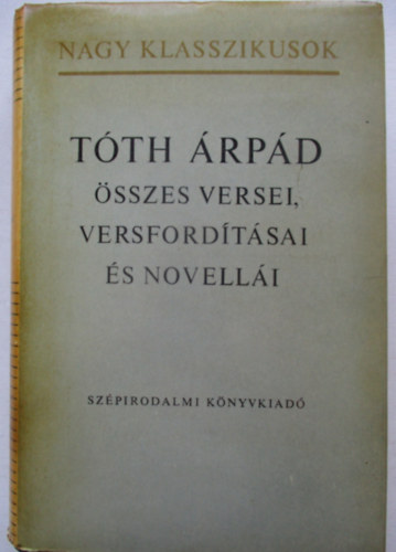 Tóth Árpád - Tóth Árpád összes versei és versfordításai