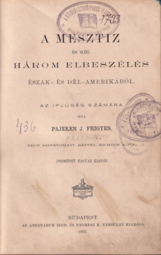 Pajeken J. Frigyes - A mesztiz s mg hrom elbeszls szak- s Dl-Amerikbl (1897)