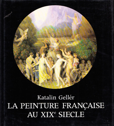 Gellér Katalin - La peinture francaise au XIXe siecle