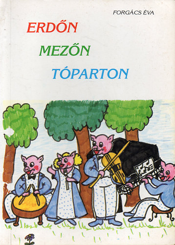 Forgács Éva - Erdőn, mezőn, tóparton