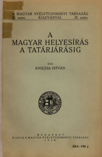 Kniezsa Istvn - A magyar helyesrs a tatrjrsig