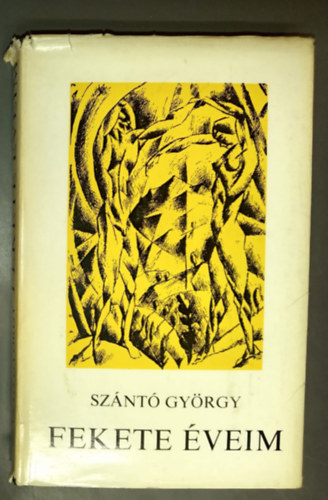 Szántó György - Fekete éveim I-II. (egybekötve)