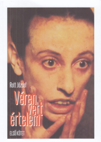 Rott J�zsef - V�ren vett �rtelem - Els� k�tet