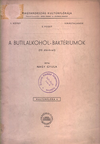 Nagy Gyula - A butilalkohol-baktriumok (Magyarorszg kultrflrja I. ktet, 5. fzet)