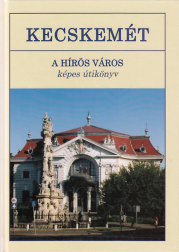 Feketn Kord Katalin - Kecskemt- A hrs vros (kpes tiknyv)