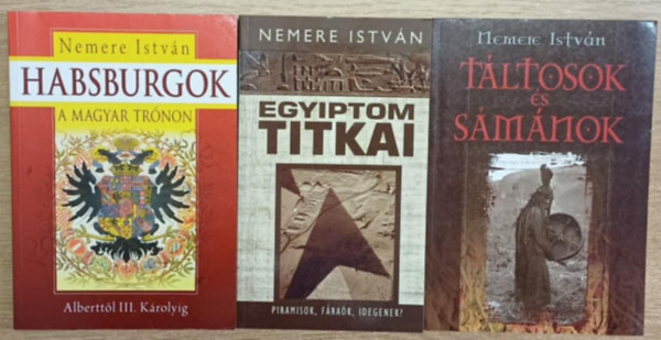 Nemere István - 3 db Nemere István kötet: Habsburgok a magyar trónon - Egyiptom titkai - Táltosok és sámánok