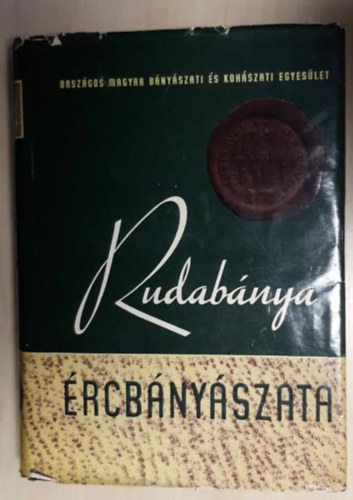 Pant� Endre (szerk.); Pod�nyi Tibor (szerk.); Pant� G�bor (szerk.); Moser K�roly (szerk.) - Rudab�nya �rcb�ny�szata