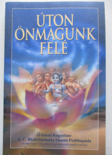 A. C. Bhaktivedanta Swami Prabhupáda - Úton önmagunk felé