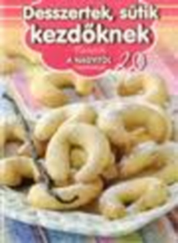 Duzs Mária (szerk.) - Desszertek, sütik kezdőknek (Receptek a nagyitól 20.)