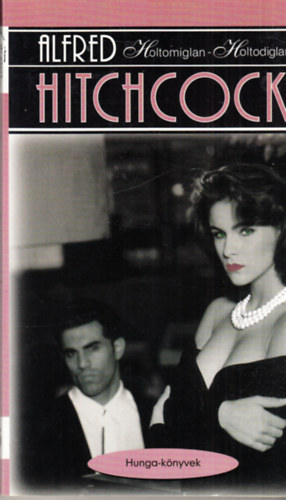 Alfred Hitchcock SZERKESZT Szuj Bla - Holtomiglan - holtodiglan - Hunga-knyvek - Alfred Hitchcock 5.