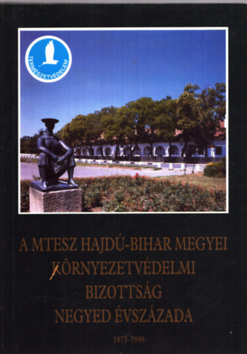 Etal.; Angyal Lászlóandrás - A MTESZ Hajdú-Bihar Megyei Környezetvédelmi Bizottság negyed évszázada, 1973-1998