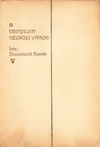 Drummond Henrik - A templom nélküli város