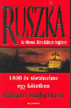 Edward Rutherfurd - Ruszka - Az orosz birodalom regénye