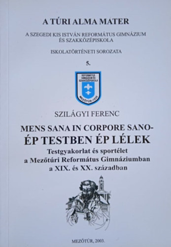 Szil�gyi Ferenc - A t�ri alma mater 5. - Mens sana in corpore sano - �p testben �p l�lek