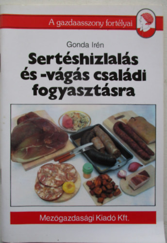 Gonda Irén - Sertéshízlalás és- vágás családi fogyasztásra