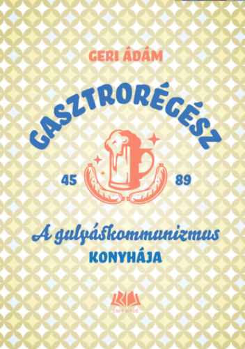 Geri Ádám - Gasztrorégész