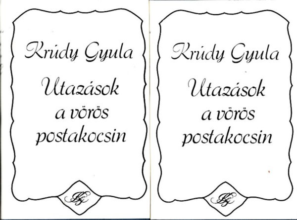 Kr�dy Gyula - Utaz�sok a v�r�s postakocsin 1-2.  I.: A v�r�s postakocsi/�szi utaz�sok a v�r�s postakocsin/Nagy k�p�/Velszi herceg/II.: Rezeda K�zm�r sz�p �lete/K�kszalag h�se