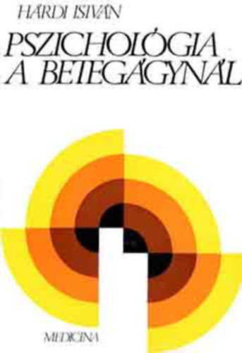 Dr. Hárdi István - Pszichológia a betegágynál - Orvos, nővér és a beteg (Az Ápoláslélektan harmadik, átdolgozott és bővített kiadása)