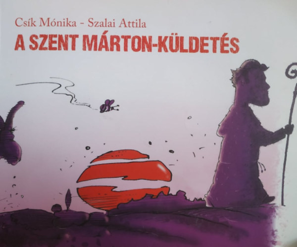 Csk Mnika, Szalai Attila - A Szent Mrton-kldets