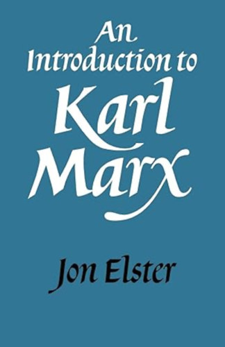Jon Elster - An Introduction to Karl Marx