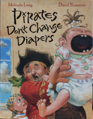 Melinda Long, David Shannon - Pirates Don't Change Diapers