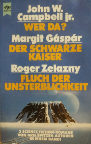 John W. Campbell jr., Gáspár Margit, Roger Zelazny - Heyne Bücher Science Fiction Band 06/4463: Wer da? - Der Schwarze Kaiser - Fluch der Unsterblichkeit