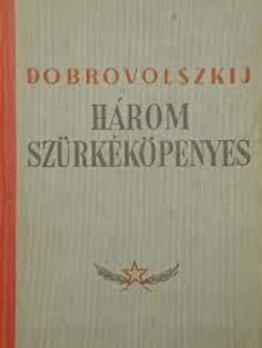 V. Dobrovolszkij - Három szürkeköpenyes