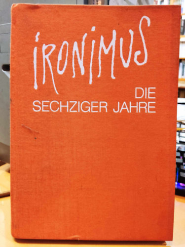 IRONIMUS (Peichl, Gustav) - Ironimus. Die sechziger Jahre. Karikaturen aus den Jahren 1960-1970  Texte Hellmut Andics
