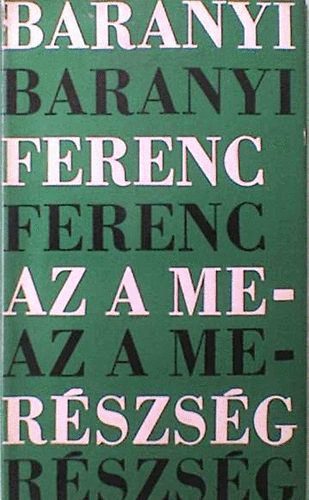 Baranyi Ferenc - Az a mer�szs�g