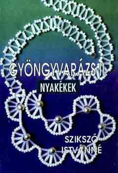 Szikszó Istvánné - Gyöngyvarázs II.: Nyakékek