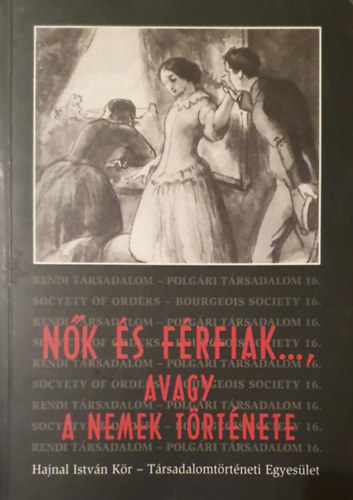 Dr. Lczay Magdolna (szerk.) - Nk s frfiak..., avagy a nemek trtnete (rendi trsadalom 16.)