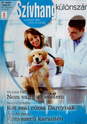Victoria Pade, Stacy Connelly, Amy Andrews - Szvhang klnszm 47. ktet (Nem vagy az esetem, Kt szl rzsa Darcynak, Knyszer karantn)