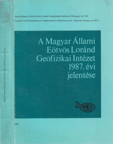 A Magyar Állami Eötvös Lóránd Geofizikai Intézet 1987. évi jelentése
