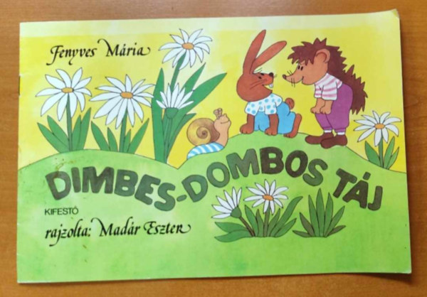 Fenyves M�ria, Mad�r Eszter (rajz) - Dimbes-dombos t�j - kifest�