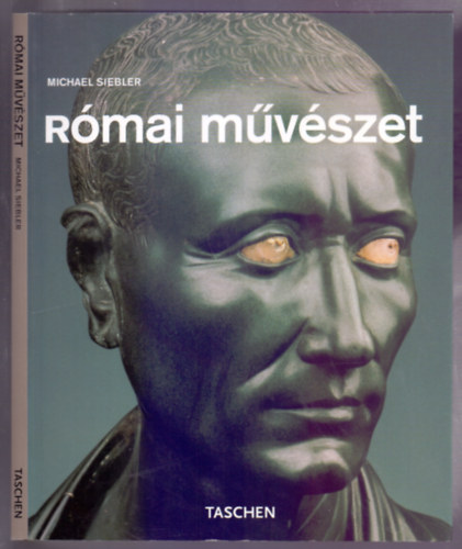 Michael Siebler, Norbert Wolf (szerk.) - Rmai mvszet (Taschen Kismonogrfik)