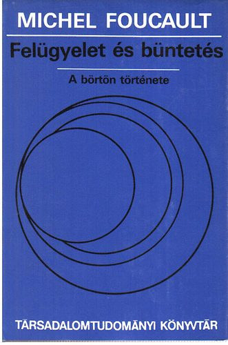 Michel Foucault - Felügyelet és büntetés