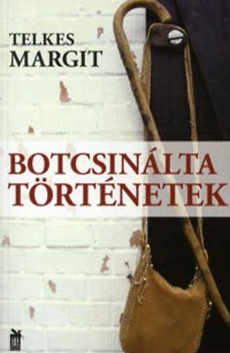 Telkes Margit - Botcsinlta trtnetek